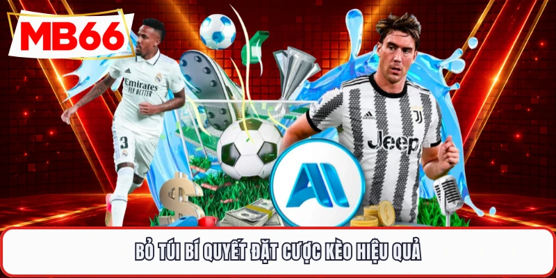 Bỏ túi bí quyết đặt cược kèo hiệu quả