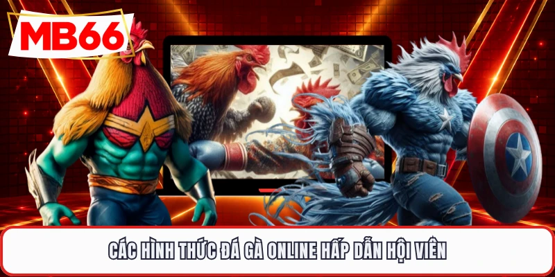 Các hình thức đá gà online hấp dẫn hội viên