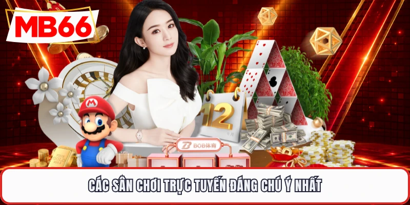 Các sân chơi trực tuyến đáng chú ý nhất 