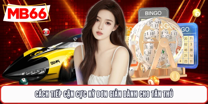 Cách tiếp cận cực kỳ đơn giản dành cho tân thủ