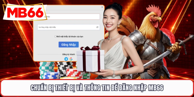 Chuẩn bị thiết bị và thông tin để đăng nhập MB66