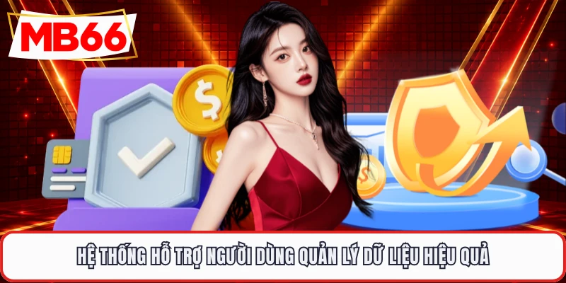 Hệ thống hỗ trợ người dùng quản lý dữ liệu hiệu quả