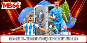 Kèo Châu Âu - Hình Thức Cá Cược Hấp Dẫn Nhất Năm 2026 