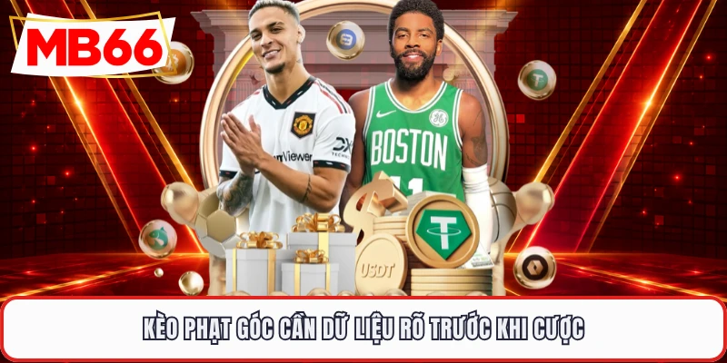 Kèo phạt góc cần dữ liệu rõ trước khi cược