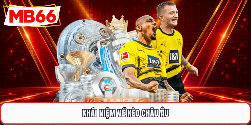 Khái niệm về kèo châu Âu