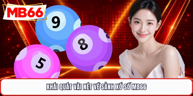 Khái quát vài nét về sảnh xổ số MB66