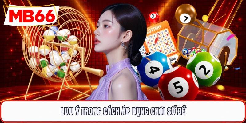 Lưu ý trong cách áp dụng chơi số đề