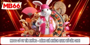 MB66 Có Uy Tín Không - Đánh Giá Khách Quan Về Sân Chơi