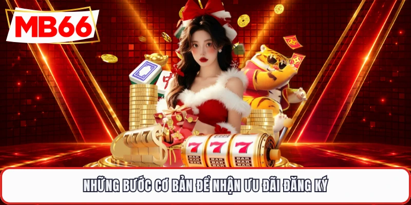 Những bước cơ bản để nhận ưu đãi đăng ký