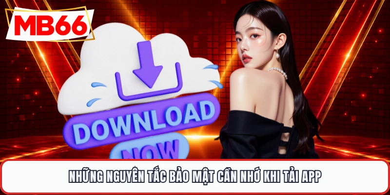 Những nguyên tắc bảo mật cần nhớ khi tải app