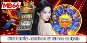 Nổ Hũ Đổi Thưởng - Chi Tiết Cách Săn Giải 100% Cho Hội Viên