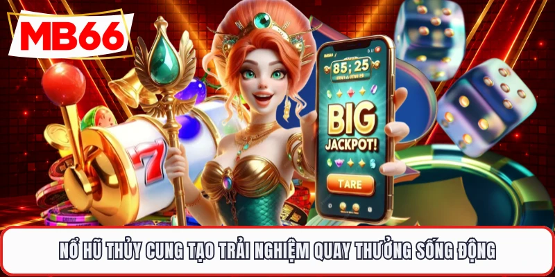 Nổ hũ thủy cung tạo trải nghiệm quay thưởng sống động