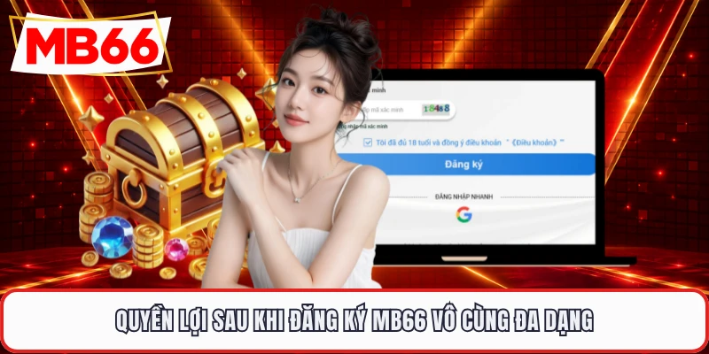 Quyền lợi sau khi đăng ký MB66 vô cùng đa dạng