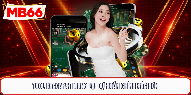 Tool baccarat mang lại dự đoán chính xác hơn