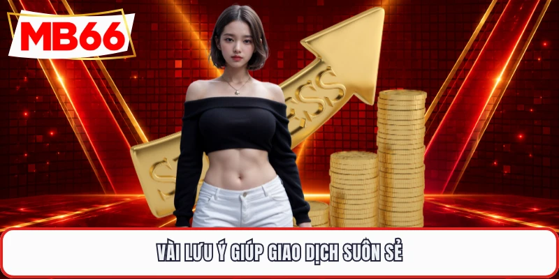 Vài lưu ý giúp giao dịch suôn sẻ